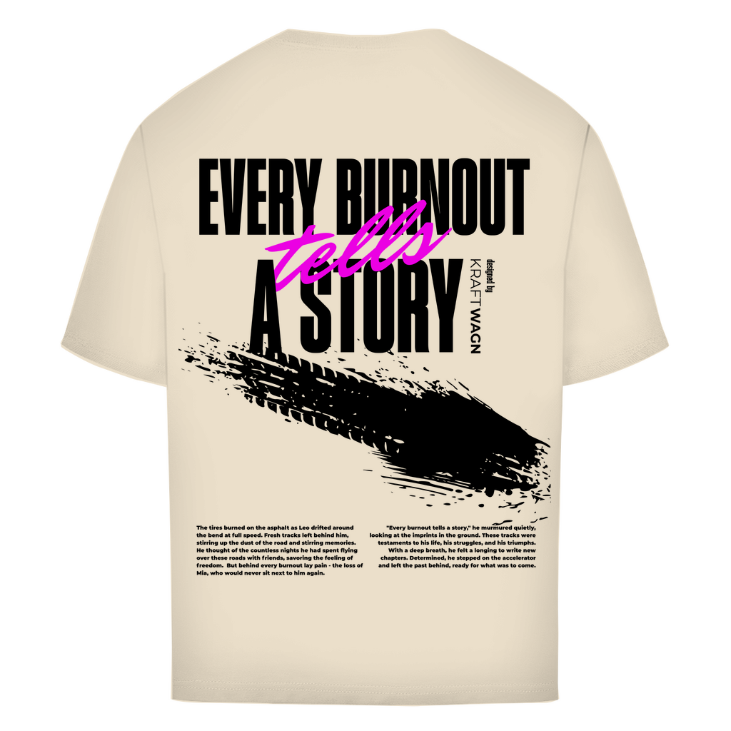 Oversize T-Shirt every burnout tells a story